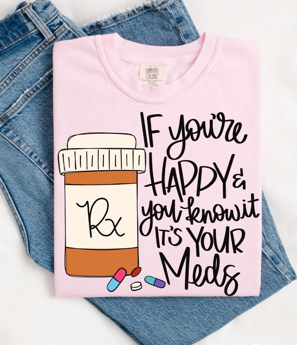 If You're Happy, it's your Meds Short Sleeve/Comfort Color/1717