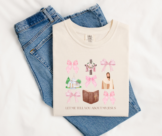 Let Me Tell You About My Jesus Short Sleeve/Comfort Color/1717