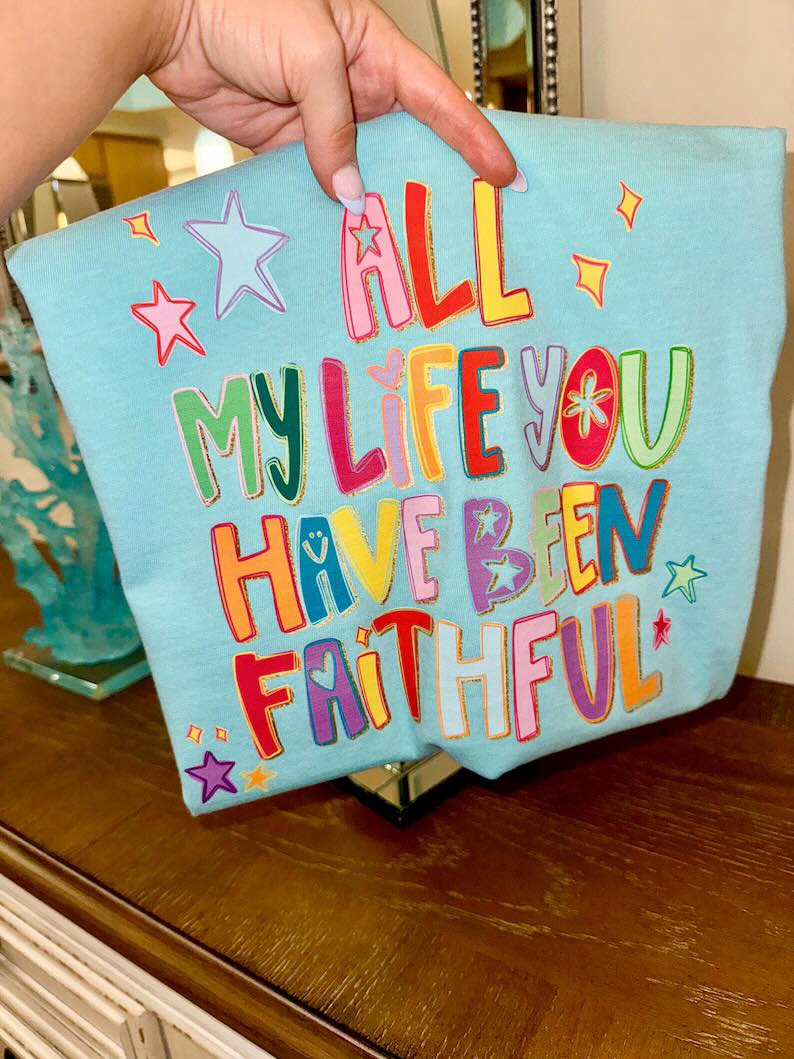 All My Life You Have Been Faithful Short Sleeve/Bella/3001